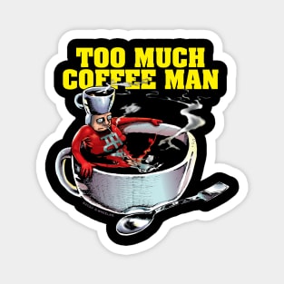 Too Much Coffee Man Magnet