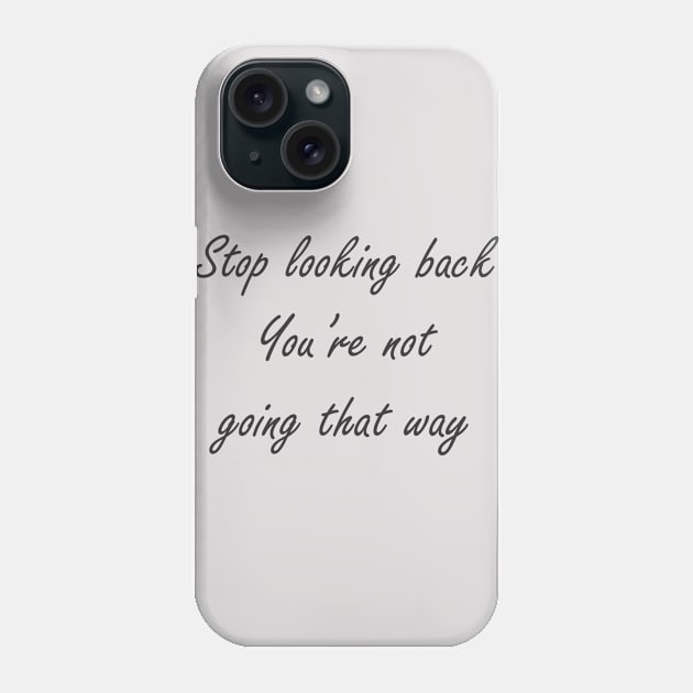 Stop looking back Phone Case by Nataliia1112