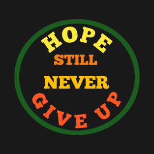 Hope still never give up new t-shirt T-Shirt