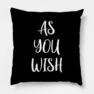 As You Wish Pillow