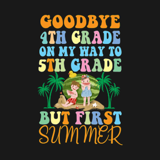 Retro Goodbye 4th Grade Graduation Gift To 5th Grade But First Summer Groovy Matching T-Shirt