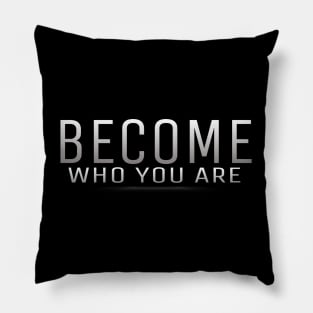 Become who you are by kuh Pillow