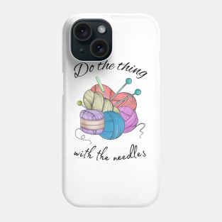 Do the thing with the needles Phone Case
