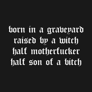 born in a graveyard, raised by a witch (Kacey) T-Shirt