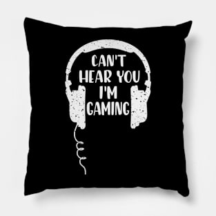 Can't Hear You Gamer lifestyle funny Pillow