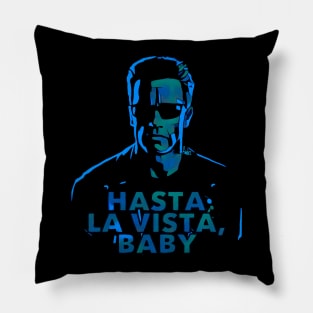 Hasta La Vista 2 Pillow