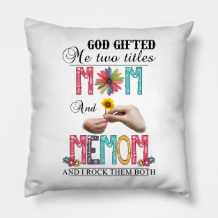 God Gifted Me Two Titles Mom And Memom And I Rock Them Both Wildflowers Valentines Mothers Day Pillow