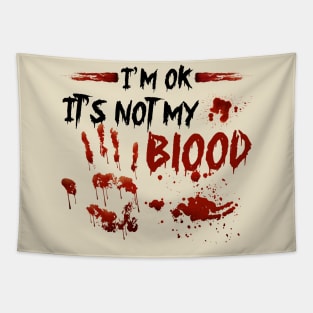 I'm Ok It's Not My Blood Tapestry