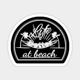 Life is better at beach Magnet