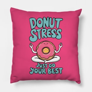 Donut Stress Just Do Your Best Pillow