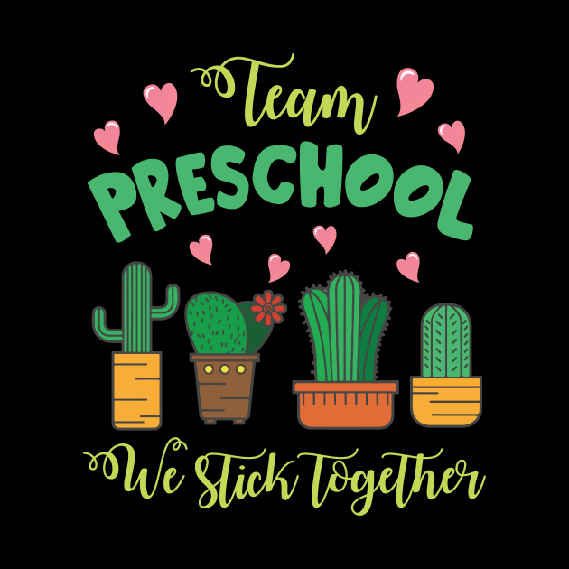 Team Preschool Cactus Students School We Stick Together by Cowan79