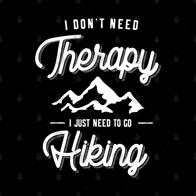 I Don't Need Therapy I Just Need To Go Hiking Gift by cidolopez