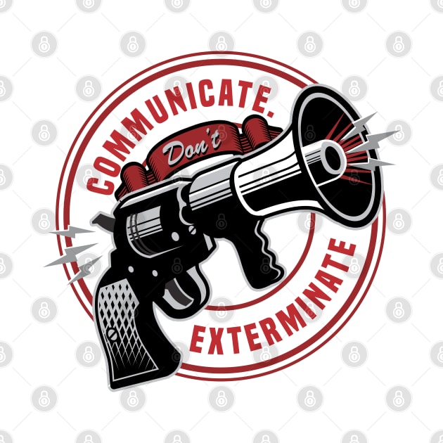 Communicate Don't Exterminate - Nonviolence Inspirational by Vector-Artist