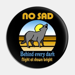 No SAD  Behind every dark Pin