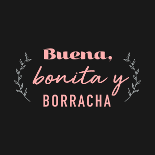 Buena, Bonita y Borracha T-Shirt