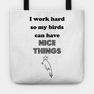 Work Hard for the Feathered Ones Tote