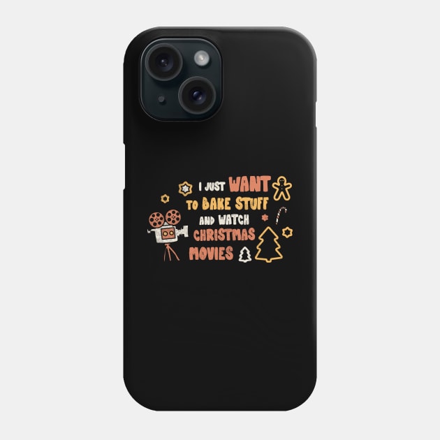 I Just Want To Bake Stuff And Watch Christmas Movies Family Xmas Holiday Party Funny Christmas Santa Claus Christmas Costume Phone Case by NickDezArts