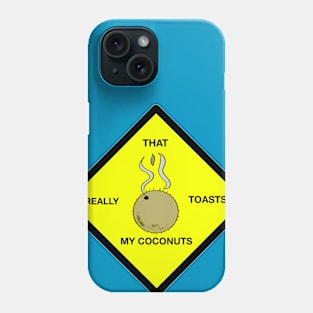 That Really Toasts My Coconuts Phone Case