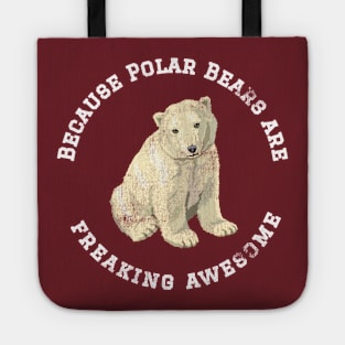 Because Polar Bears are Freaking Awesome, Funny Polar Bear Saying, Bear lover, Gift Idea T-Shirt Tote