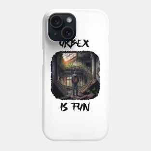 Urbex is fun Phone Case