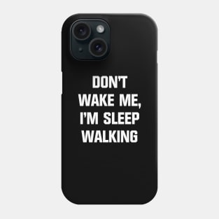 Sleep Walking Phone Case
