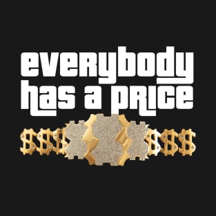 Everybody Has a Price T-Shirt