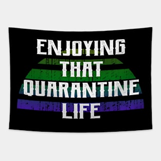 Enjoying that quarantine life. 2020. Quarantine times. Funny quote. Distressed vintage design. Tapestry