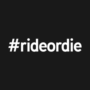 Ride or Die Hashtag T-Shirt