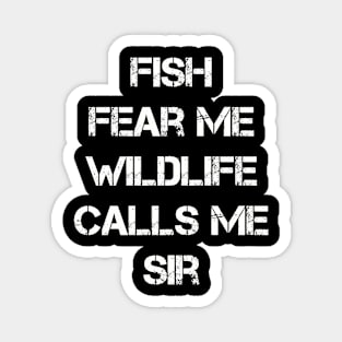 Fish Fear Me Wildlife Calls Me Sir Funny Magnet