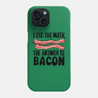 Funny saying math bacon Phone Case
