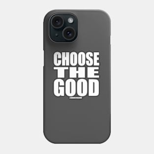 Choose the Good Phone Case