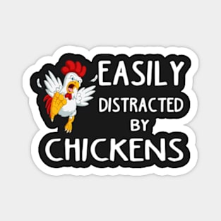 Funny Easily Distracted By Chickens gift for girlfriend, boyfiend, wife husband, son, daughter. Magnet