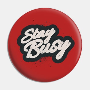 STAY BUSY Pin