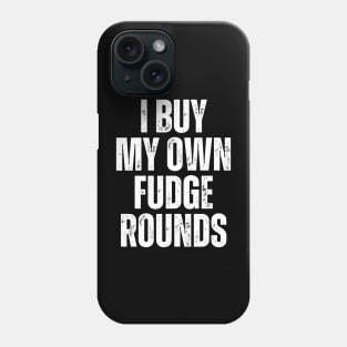 I Buy My Own Fudge Rounds Phone Case