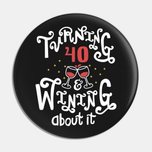 Turning 40 and Wining About It Pin