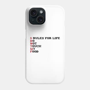 Funny saying 5 Rules For Life Do Not Touch My Food Phone Case