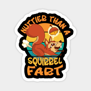 Nuttier Than a Squirrel Fart - Funny Squirrel Humor Magnet