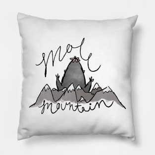 Don't Make A Mountain Out Of A Molehill Pillow