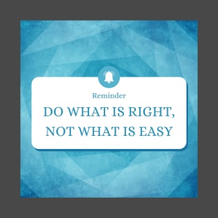 Do what is right not what is T-Shirt