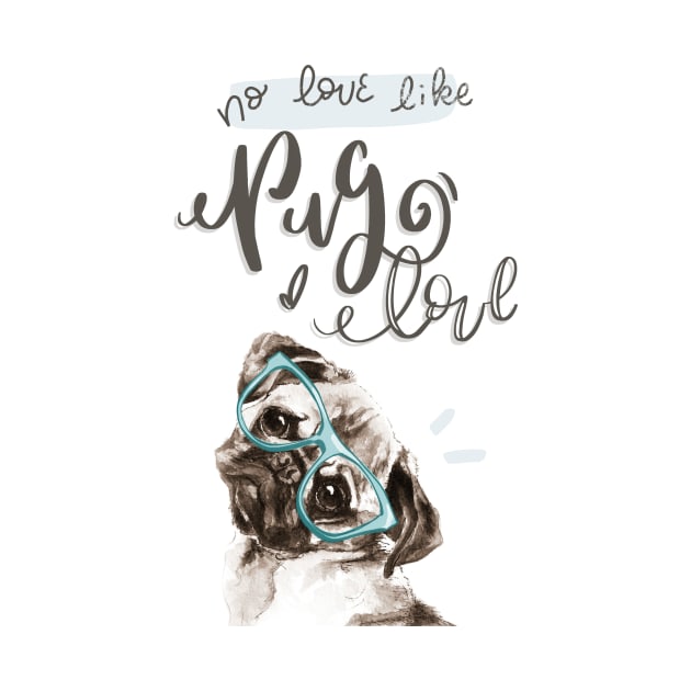 No Love Like Pug Love by stuckyillustration