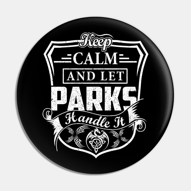 Keep Calm and Let PARKS Handle It Pin by Jenni