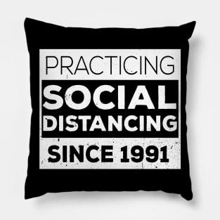 Practicing Social Distancing Since i was born Pillow