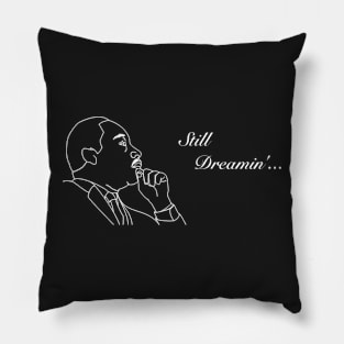 MLK Still Dreamin' Pillow