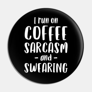 I Run on Coffee, Sarcasm and Swearing - Funny Mum Mom Gift Pin