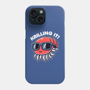 Krilling It Funny Pun Of Krill Phone Case