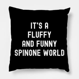 It's a Fluffy and Funny Spinone World Pillow