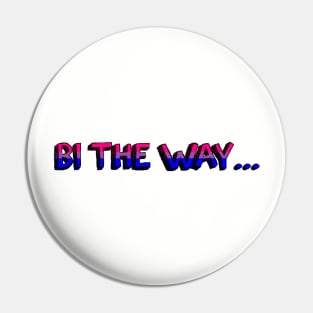 Bi the way ... Pin