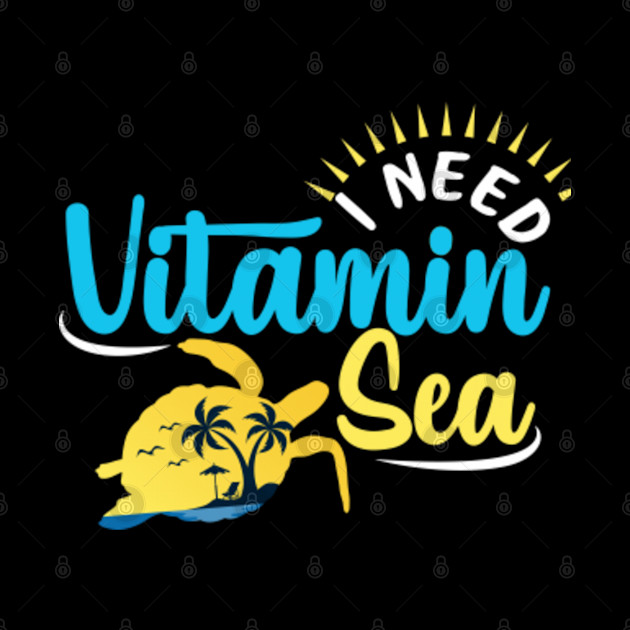 I Need Vitamin Sea Funny Sea Turtle - Sea - Phone Case