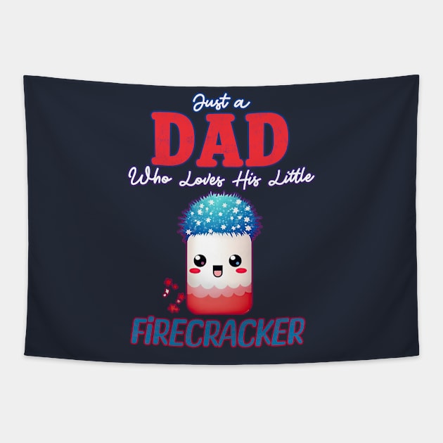 Just a Dad who Loves his Little Firecracker Tapestry by DanielLiamGill