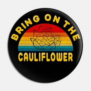 Bring on the Cauliflower Pin